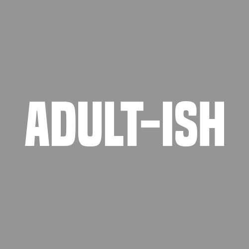 Adult-ish